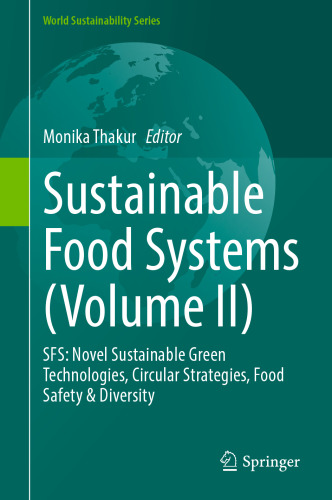 Sustainable Food Systems (Volume II): SFS: Novel Sustainable Green Technologies, Circular Strategies, Food Safety & Diversity (World Sustainability Series)