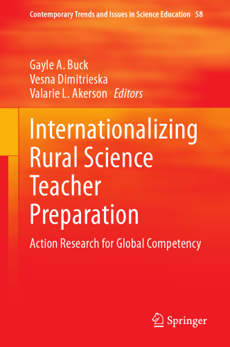 Internationalizing Rural Science Teacher Preparation: Action Research for Global Competency (Contemporary Trends and Issues in Science Education, 58)