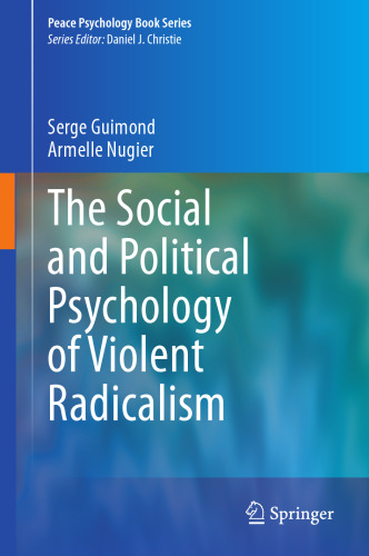 The Social and Political Psychology of Violent Radicalism (Peace Psychology Book Series)