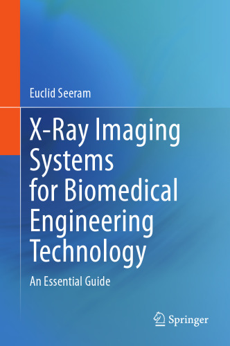 X-Ray Imaging Systems for Biomedical Engineering Technology: An Essential Guide