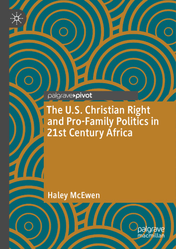 The U.S. Christian Right and Pro-Family Politics in 21st Century Africa