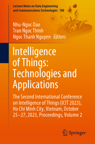 Intelligence of Things: Technologies and Applications: The Second International Conference on Intelligence of Things (ICIT 2023), Ho Chi Minh City, ... Engineering and Communications Technologies)