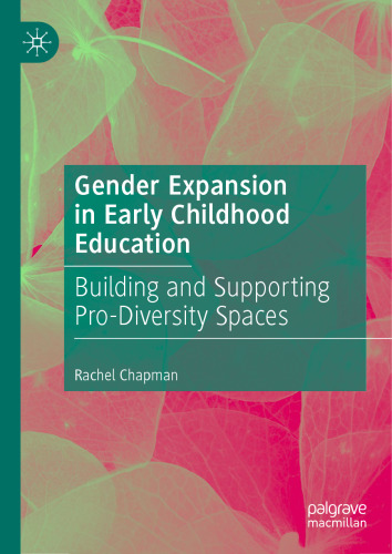 Gender Expansion in Early Childhood Education: Building and Supporting Pro-Diversity Spaces