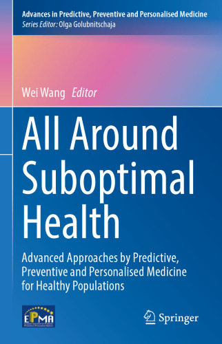 All Around Suboptimal Health: Advanced Approaches by Predictive, Preventive and Personalised Medicine for Healthy Populations
