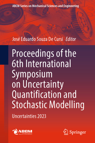 Proceedings of the 6th International Symposium on Uncertainty Quantification and Stochastic Modelling: Uncertainties 2023 (Lecture Notes in Mechanical Engineering)