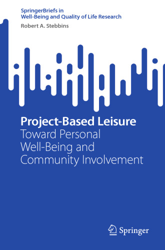 Project-Based Leisure: Toward Personal Well-Being and Community Involvement (SpringerBriefs in Well-Being and Quality of Life Research)