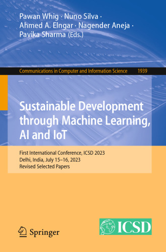 Sustainable Development through Machine Learning, AI and IoT: First International Conference, ICSD 2023, Delhi, India, July 15–16, 2023, Revised ... in Computer and Information Science)
