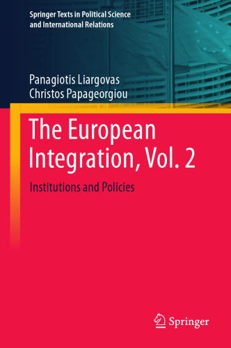 The European Integration, Vol. 2: Institutions and Policies (Springer Texts in Political Science and International Relations)