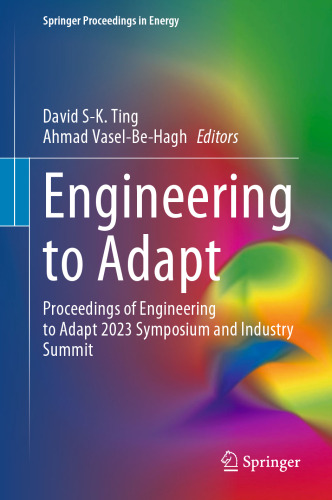 Engineering to Adapt: Proceedings of Engineering to Adapt 2023 Symposium and Industry Summit (Springer Proceedings in Energy)