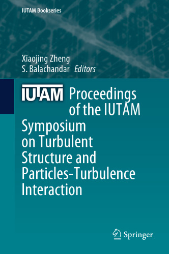 Proceedings of the IUTAM Symposium on Turbulent Structure and Particles-Turbulence Interaction (IUTAM Bookseries, 41)