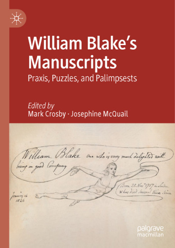 William Blake's Manuscripts: Praxis, Puzzles, and Palimpsests