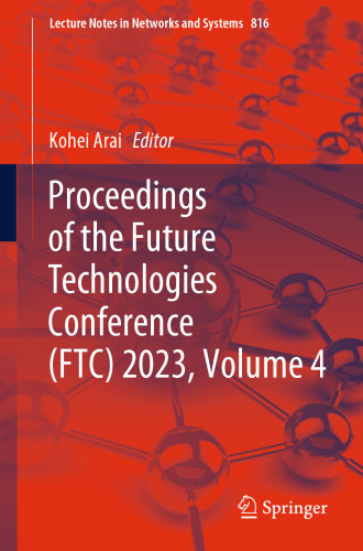 Proceedings of the Future Technologies Conference (FTC) 2023, Volume 4 (Lecture Notes in Networks and Systems, 816)