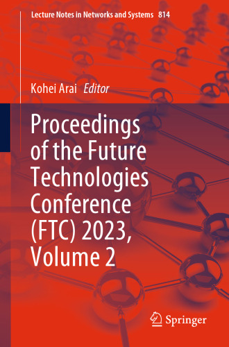 Proceedings of the Future Technologies Conference (FTC) 2023, Volume 2 (Lecture Notes in Networks and Systems, 814)