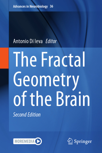 The Fractal Geometry of the Brain (Advances in Neurobiology, 36)