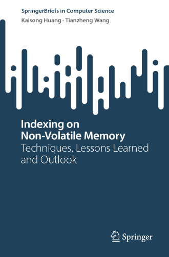 Indexing on Non-Volatile Memory: Techniques, Lessons Learned and Outlook (SpringerBriefs in Computer Science)