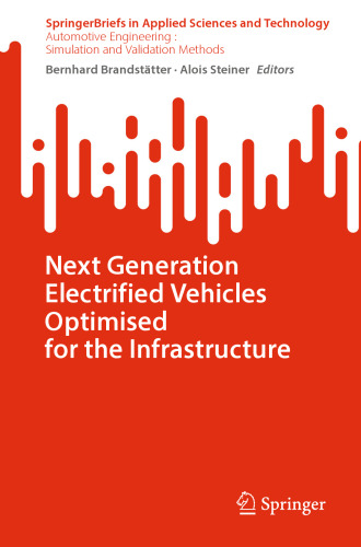 Next Generation Electrified Vehicles Optimised for the Infrastructure (Automotive Engineering : Simulation and Validation Methods)