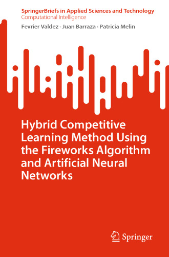Hybrid Competitive Learning Method Using the Fireworks Algorithm and Artificial Neural Networks (SpringerBriefs in Computational Intelligence)
