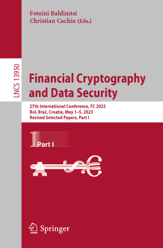 Financial Cryptography and Data Security: 27th International Conference, FC 2023, Bol, Brač, Croatia, May 1–5, 2023, Revised Selected Papers, Part I (Lecture Notes in Computer Science)