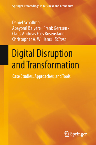 Digital Disruption and Transformation: Case Studies, Approaches, and Tools (Springer Proceedings in Business and Economics)