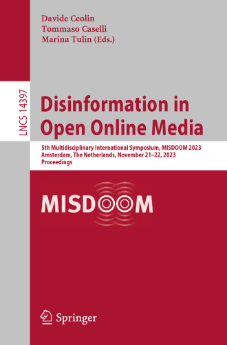 Disinformation in Open Online Media: 5th Multidisciplinary International Symposium, MISDOOM 2023, Amsterdam, The Netherlands, November 21–22, 2023, Proceedings (Lecture Notes in Computer Science)