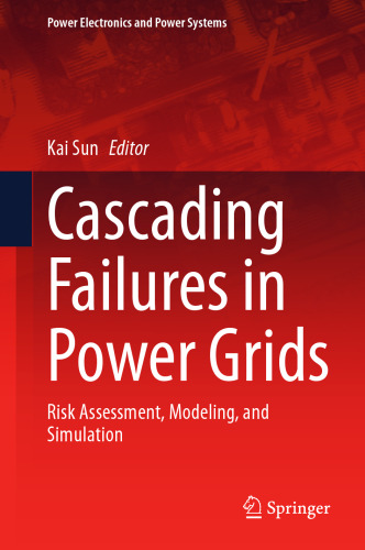 Cascading Failures in Power Grids: Risk Assessment, Modeling, and Simulation (Power Electronics and Power Systems)