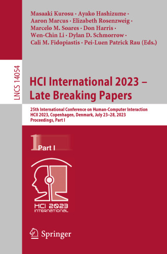 HCI International 2023 – Late Breaking Papers: 25th International Conference on Human-Computer Interaction, HCII 2023, Copenhagen, Denmark, July ... Part I (Lecture Notes in Computer Science)