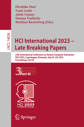 HCI International 2023 – Late Breaking Papers: 25th International Conference on Human-Computer Interaction, HCII 2023, Copenhagen, Denmark, July ... (Lecture Notes in Computer Science, 14056)