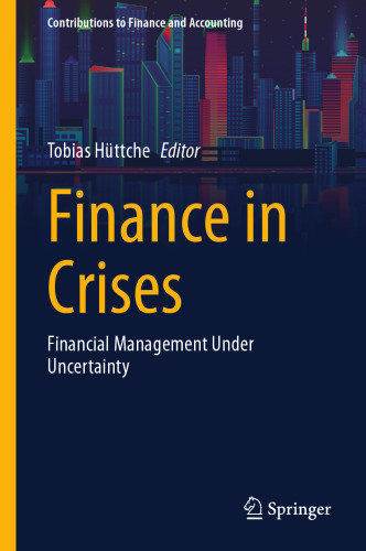 Finance in Crises: Financial Management Under Uncertainty (Contributions to Finance and Accounting)