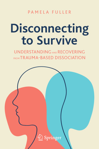 Disconnecting to Survive: Understanding and Recovering from Trauma-based Dissociation (Copernicus Books)