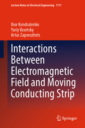 Interactions Between Electromagnetic Field and Moving Conducting Strip (Lecture Notes in Electrical Engineering, 1111)