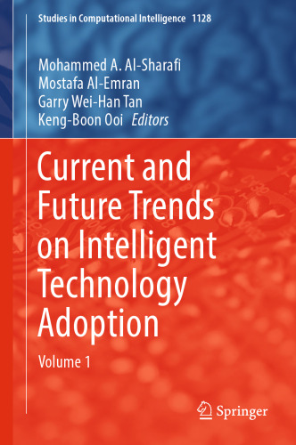 Current and Future Trends on Intelligent Technology Adoption: Volume 1 (Studies in Computational Intelligence, 1128)