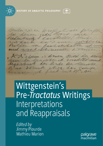 Wittgenstein’s Pre-Tractatus Writings: Interpretations and Reappraisals
