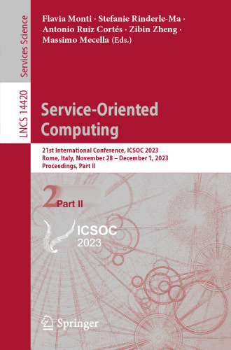 Service-Oriented Computing: 21st International Conference, ICSOC 2023, Rome, Italy, November 28 – December 1, 2023, Proceedings, Part II (Lecture Notes in Computer Science)