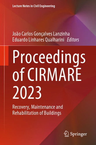 Proceedings of CIRMARE 2023: Recovery, Maintenance and Rehabilitation of Buildings (Lecture Notes in Civil Engineering, 444)