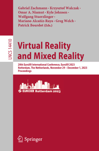 Virtual Reality and Mixed Reality: 20th EuroXR International Conference, EuroXR 2023, Rotterdam, The Netherlands, November 29 – December 1, 2023, Proceedings (Lecture Notes in Computer Science)