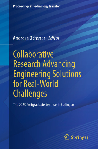 Collaborative Research Advancing Engineering Solutions for Real-World Challenges: The 2023 Postgraduate Seminar in Esslingen (Proceedings in Technology Transfer)
