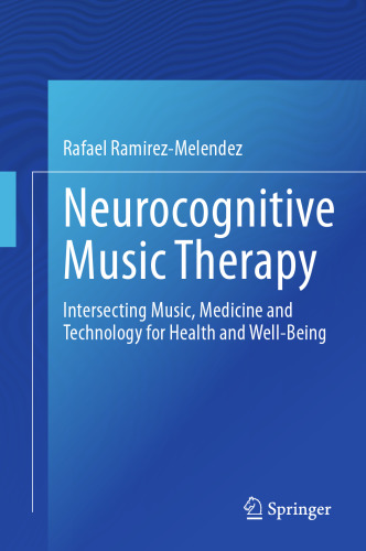 Neurocognitive Music Therapy: Intersecting Music, Medicine and Technology for Health and Well-Being