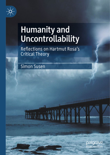 Humanity and Uncontrollability: Reflections on Hartmut Rosa’s Critical Theory