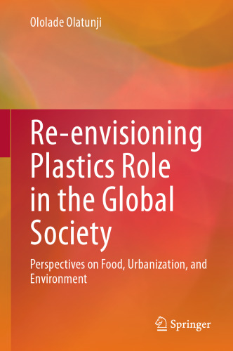 Re-envisioning Plastics Role in the Global Society: Perspectives on Food, Urbanization, and Environment