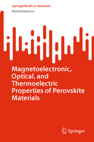 Magnetoelectronic, Optical, and Thermoelectric Properties of Perovskite Materials (SpringerBriefs in Materials)