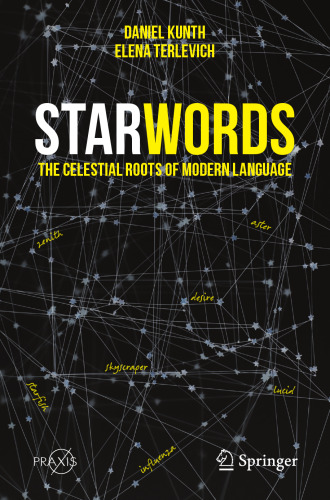 StarWords: The Celestial Roots of Modern Language (Springer Praxis Books)