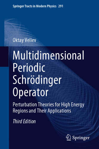 Multidimensional Periodic Schrödinger Operator: Perturbation Theories for High Energy Regions and Their Applications (Springer Tracts in Modern Physics, 291)