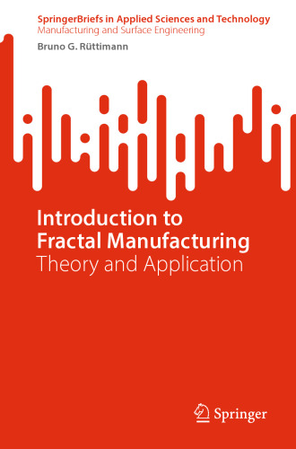 Introduction to Fractal Manufacturing: Theory and Application (SpringerBriefs in Applied Sciences and Technology)