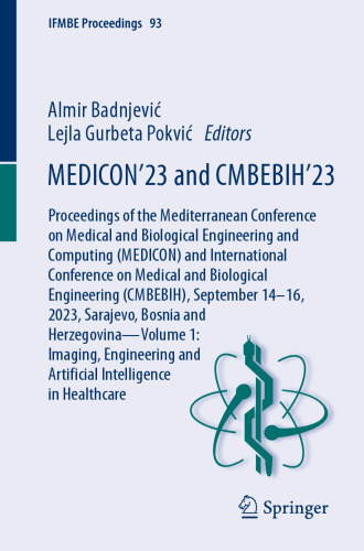 MEDICON’23 and CMBEBIH’23: Proceedings of the Mediterranean Conference on Medical and Biological Engineering and Computing (MEDICON) and International ... in Healthcare (IFMBE Proceedings, 93)