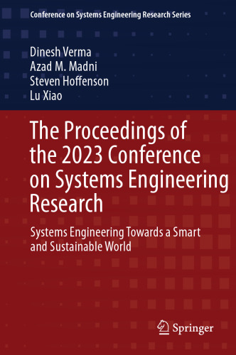 The Proceedings of the 2023 Conference on Systems Engineering Research: Systems Engineering Towards a Smart and Sustainable World (Conference on Systems Engineering Research Series)