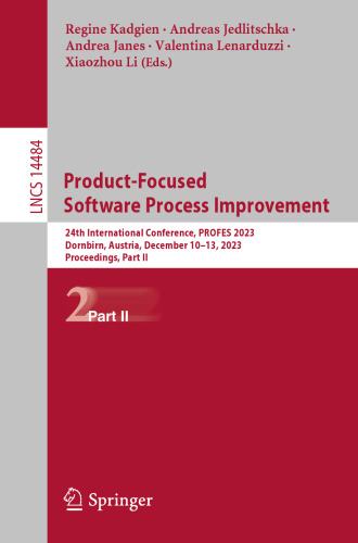 Product-Focused Software Process Improvement: 24th International Conference, PROFES 2023, Dornbirn, Austria, December 10–13, 2023, Proceedings, Part II (Lecture Notes in Computer Science)