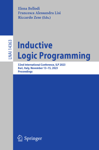 Inductive Logic Programming: 32nd International Conference, ILP 2023, Bari, Italy, November 13–15, 2023, Proceedings (Lecture Notes in Artificial Intelligence)