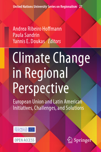 Climate Change in Regional Perspective: European Union and Latin American Initiatives, Challenges, and Solutions