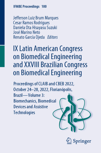IX Latin American Congress on Biomedical Engineering and XXVIII Brazilian Congress on Biomedical Engineering: Proceedings of CLAIB and CBEB 2022, ... Technologies (IFMBE Proceedings, 100)