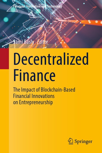 Decentralized Finance: The Impact of Blockchain-Based Financial Innovations on Entrepreneurship (Financial Innovation and Technology)
